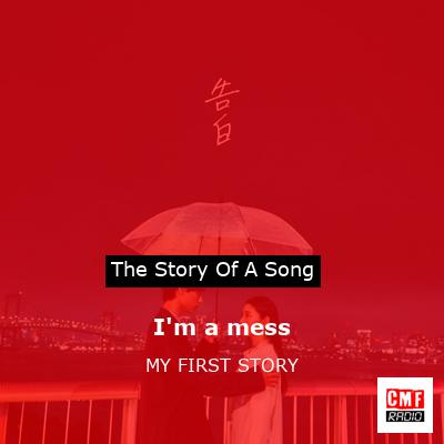 final cover Im a mess MY FIRST STORY
