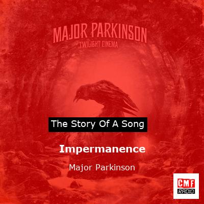 Impermanence – Major Parkinson