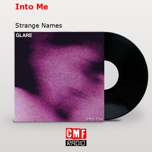 Into Me – Strange Names