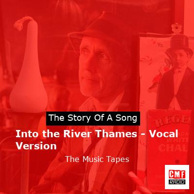 Into the River Thames – Vocal Version – The Music Tapes