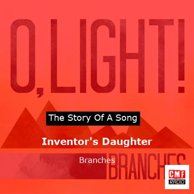 Inventor’s Daughter – Branches