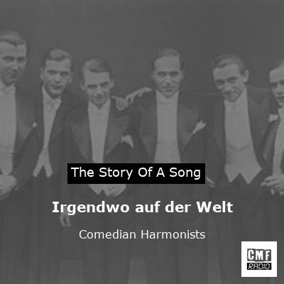 Irgendwo auf der Welt – Comedian Harmonists