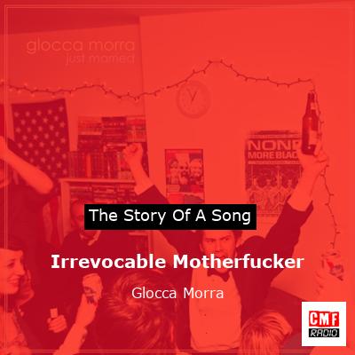 Irrevocable Motherfucker – Glocca Morra