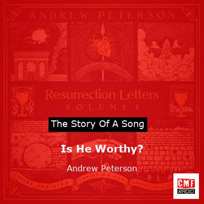 Is He Worthy? – Andrew Peterson