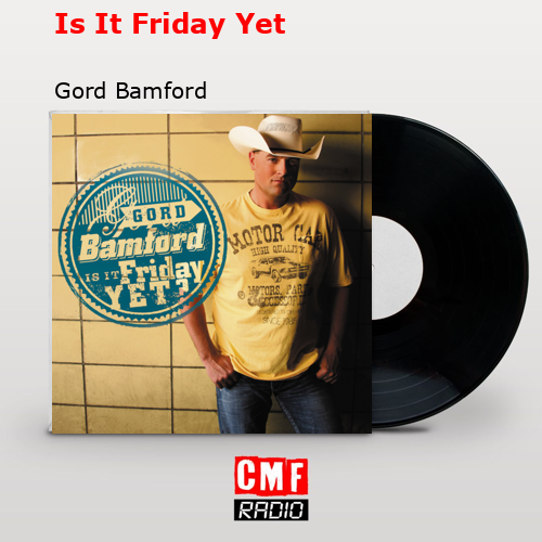 final cover Is It Friday Yet Gord Bamford