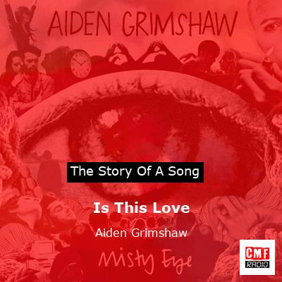 Is This Love – Aiden Grimshaw