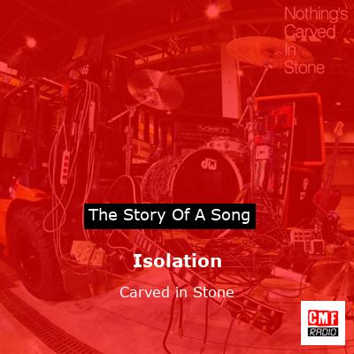 Isolation – Carved in Stone