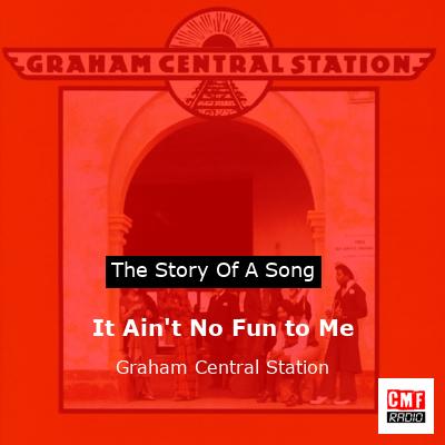 It Ain’t No Fun to Me – Graham Central Station