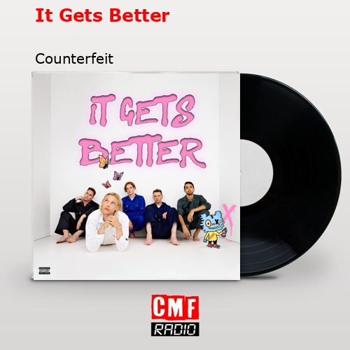 It Gets Better – Counterfeit