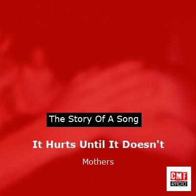 It Hurts Until It Doesn’t – Mothers