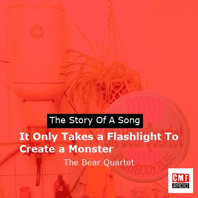 final cover It Only Takes a Flashlight To Create a Monster The Bear Quartet