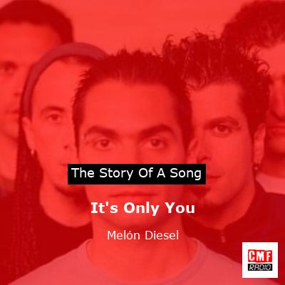 It’s Only You – Melón Diesel