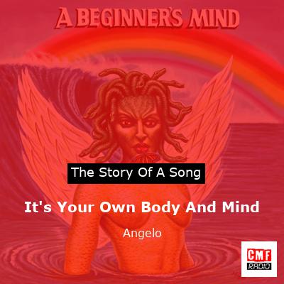 It’s Your Own Body And Mind – Angelo