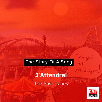 J’Attendrai – The Music Tapes