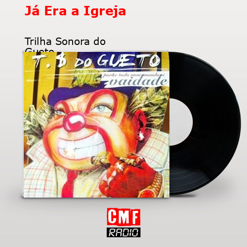 Já Era a Igreja – Trilha Sonora do Gueto