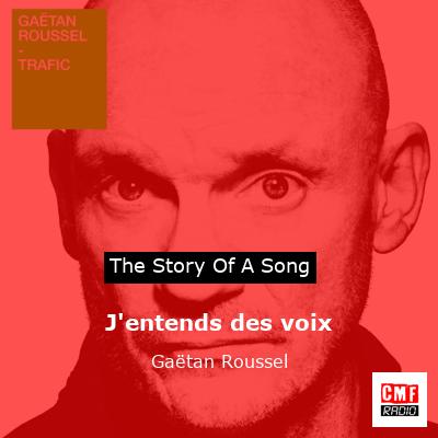 J’entends des voix – Gaëtan Roussel