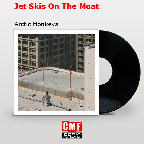final cover Jet Skis On The Moat Arctic Monkeys