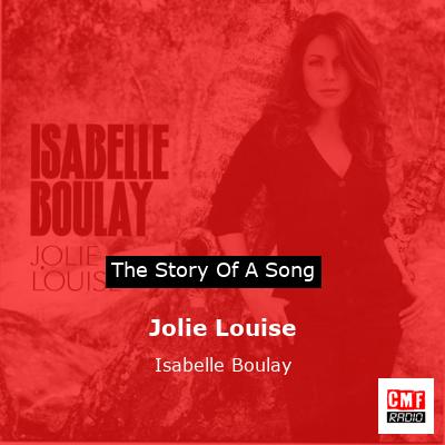 Jolie Louise – Isabelle Boulay