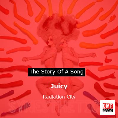 Juicy – Radiation City