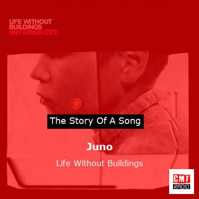 Juno – Life Without Buildings