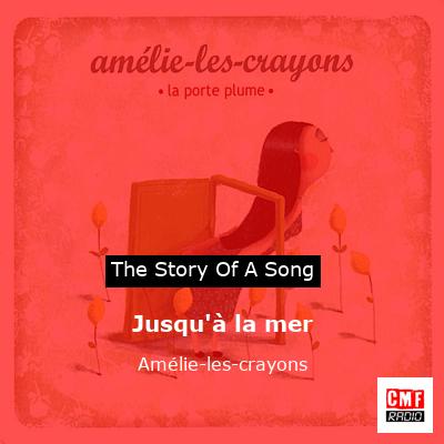 Jusqu’à la mer – Amélie-les-crayons