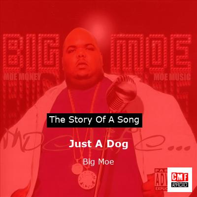 Just A Dog – Big Moe
