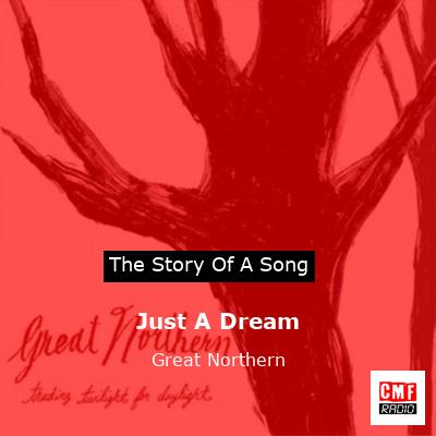 Just A Dream – Great Northern