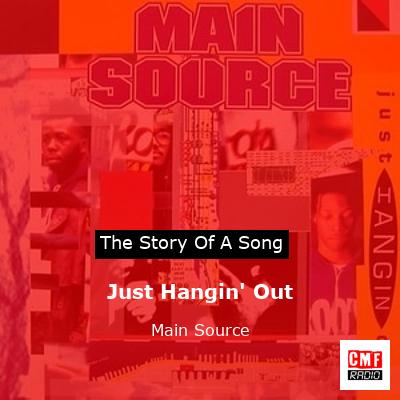 Just Hangin’ Out – Main Source
