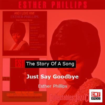 Just Say Goodbye – Esther Phillips