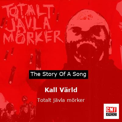 Kall Värld – Totalt jävla mörker