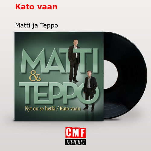 Kato vaan – Matti ja Teppo