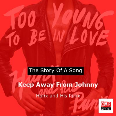 Keep Away From Johnny – Hunx and His Punx