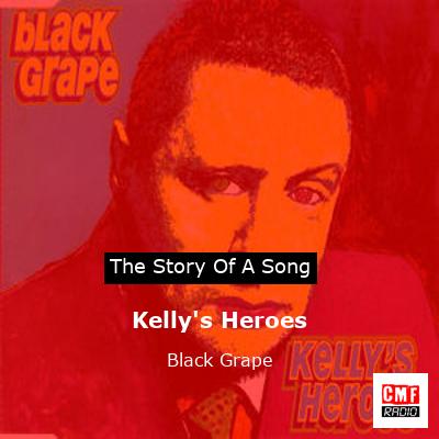 Kelly’s Heroes – Black Grape