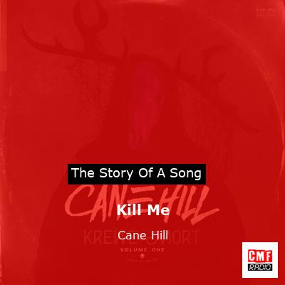 Kill Me – Cane Hill
