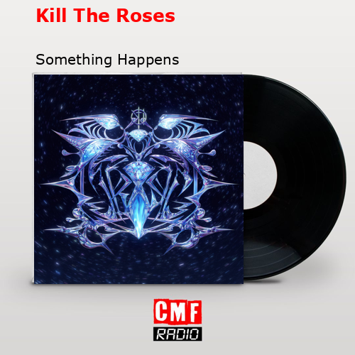 Kill The Roses – Something Happens