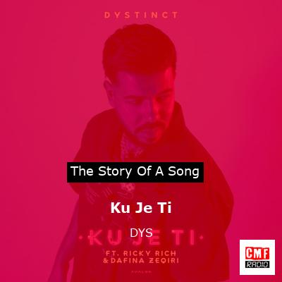 Ku Je Ti – DYS