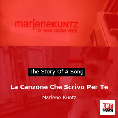 La Canzone Che Scrivo Per Te – Marlene Kuntz
