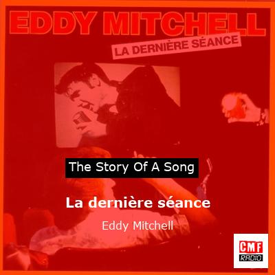 La dernière séance – Eddy Mitchell