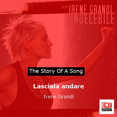Lasciala andare – Irene Grandi
