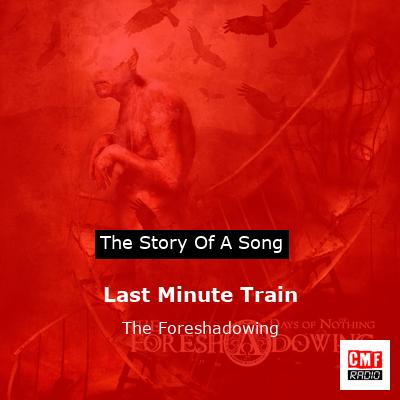 Last Minute Train – The Foreshadowing