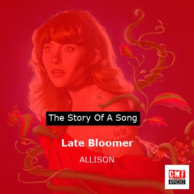 Late Bloomer – ALLISON
