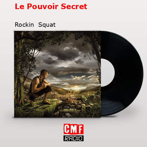 Le Pouvoir Secret – Rockin  Squat