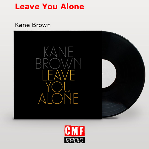 final cover Leave You Alone Kane Brown