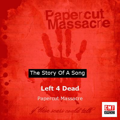 The story and meaning of the song 'Left 4 Dead - Papercut Massacre