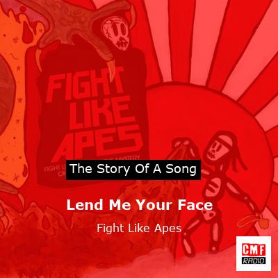 Lend Me Your Face – Fight Like Apes
