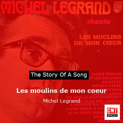 Les moulins de mon coeur – Michel Legrand