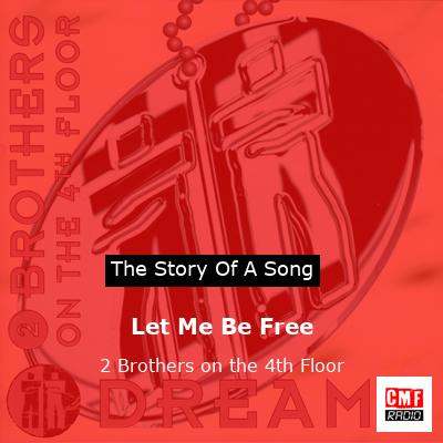 Let Me Be Free – 2 Brothers on the 4th Floor