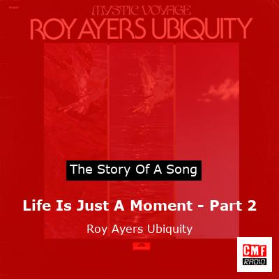 Life Is Just A Moment – Part 2 – Roy Ayers Ubiquity