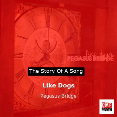 Like Dogs – Pegasus Bridge