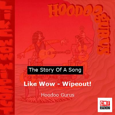 Like Wow – Wipeout! – Hoodoo Gurus